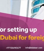 All conditions for establishing a company in Dubai for foreigners 2024